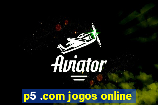 p5 .com jogos online